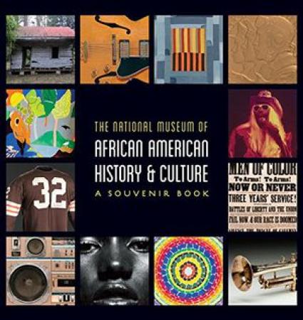 The National Museum of African American History & Culture: A Souvenir Book